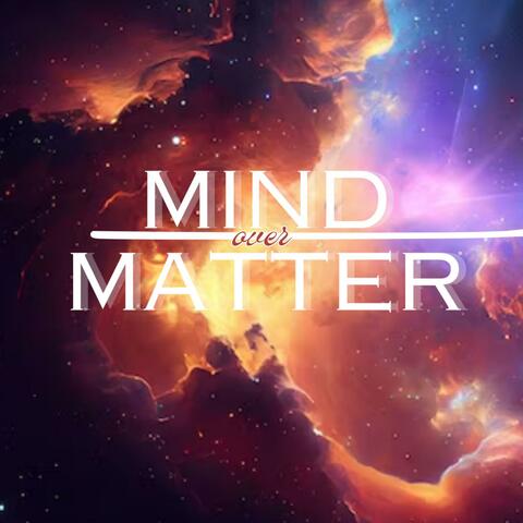 Mind Over Matter