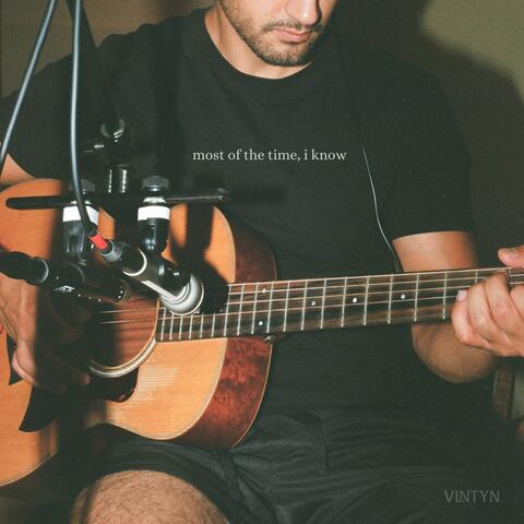 most of the time, i know