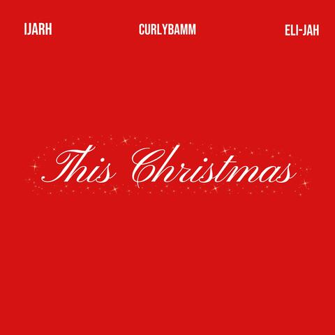 This Christmas (feat. Ijarh & Eli-jah)