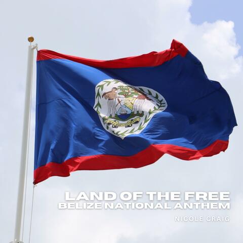 Land of the Free (Belize National Anthem)