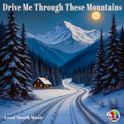 Drive Me Through These Mountains (Cascade Memories)