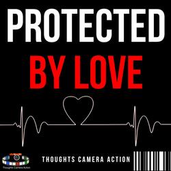 PROTECTED BY LOVE