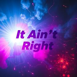It Ain't Right