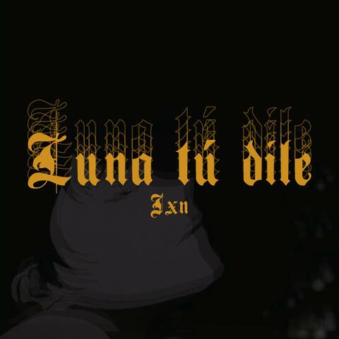 Luna tú dile