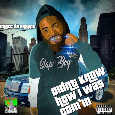 Didn't Kno How I Was Com'in