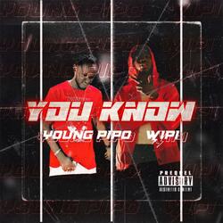 You Know (feat. Young Pipo)
