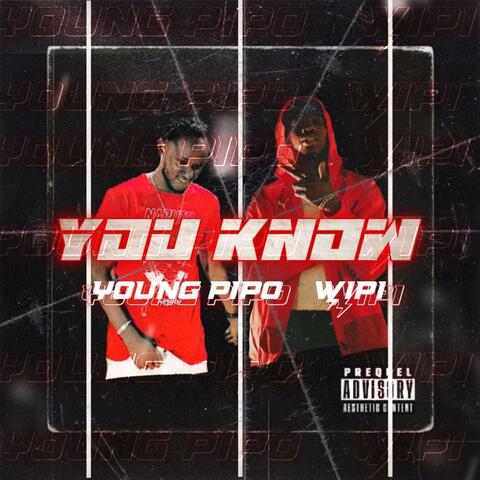You Know (feat. Young Pipo)