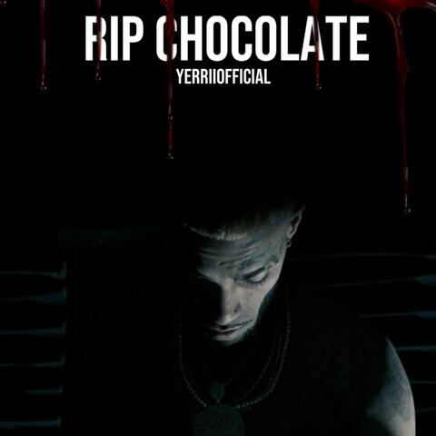 RIP CHOCOLATE