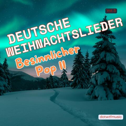 Deutsche Weihnachtslieder (moderner Pop besinnlich), Vol. 3