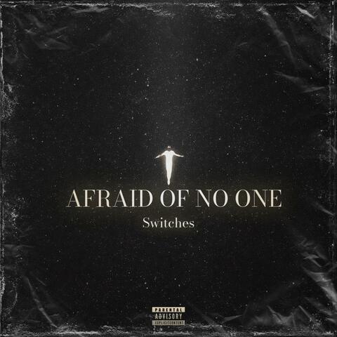 AFRAID OF NO ONE
