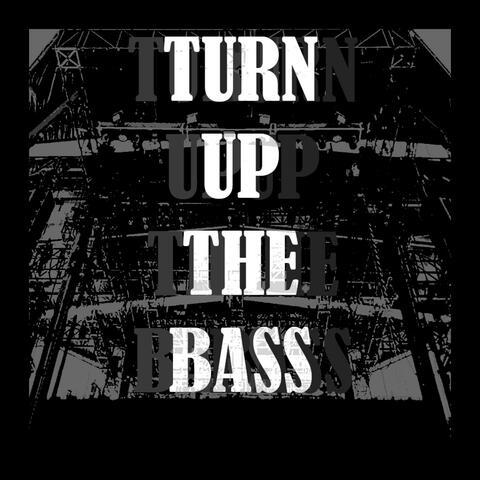 TURN UP THE BASS