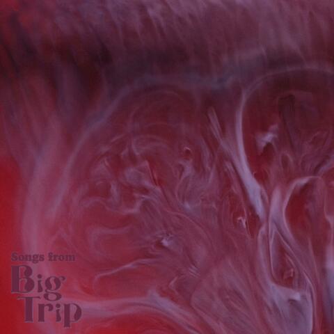 Songs from 'BIG TRIP'