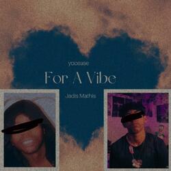 For A Vibe (feat. Jadis Mathis)