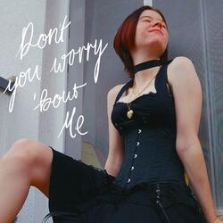 (don't) you worry 'bout me (Demo)