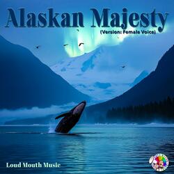 Alaskan Majesty (Version: Female Voice )