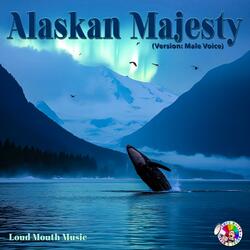 Alaskan Majesty (Version: Male Voice)