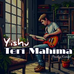 Yishu Teri Mahima (feat. Pankaj Kumar)