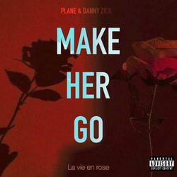 Make her go (feat. Danny Zico)
