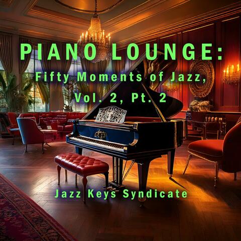 Piano Lounge: Fifty Moments of Jazz, Vol. 2, Pt. 2