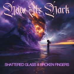 Shattered Glass & Broken Fingers