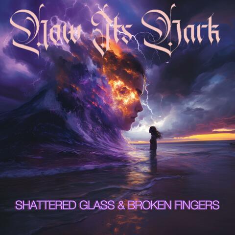 Shattered Glass & Broken Fingers