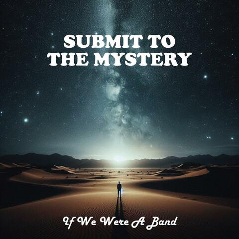 Submit To The Mystery