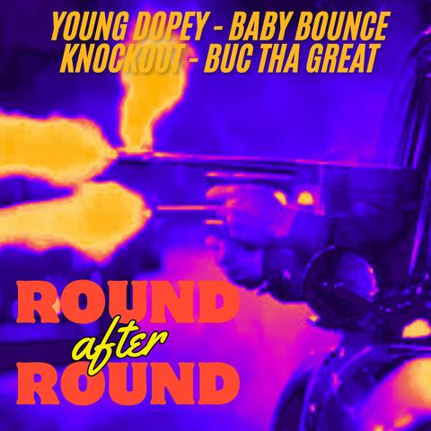 Round After Round (feat. Yako18, Buc tha Great & Baby Bounce)