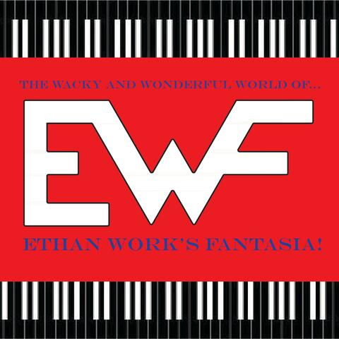 The Wacky And Wonderful World Of... Ethan Work's Fantasia!