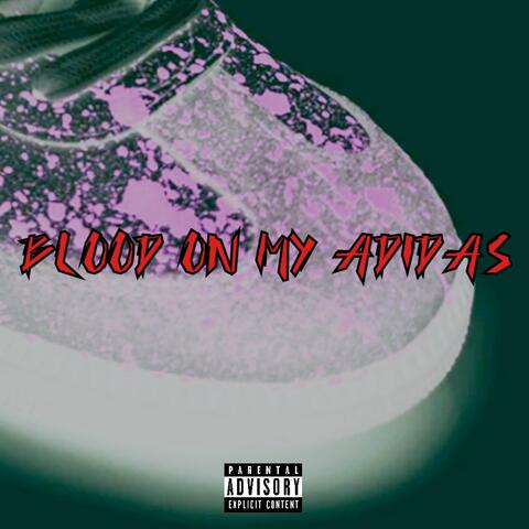 Blood On My Adidas