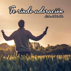 Te rindo adoración (feat. Richard Bobadilla)