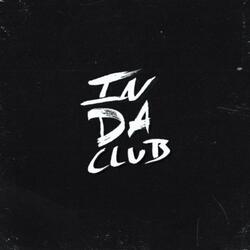 IN DA CLUB