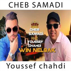 cheb samadi Youssef chahdi Win nel9ak