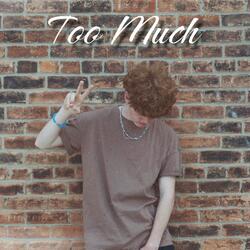Too Much