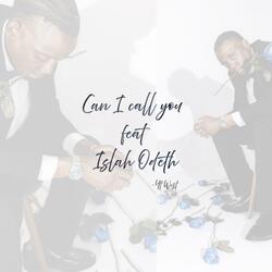 Can I Call You (feat. Islah Odeth)
