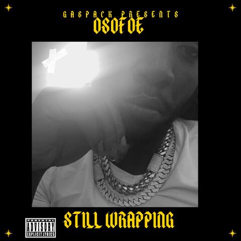STILL WRAPPING