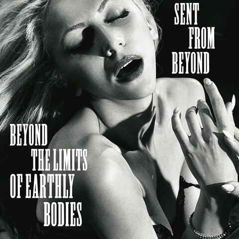Beyond the Limits of Earthly Bodies