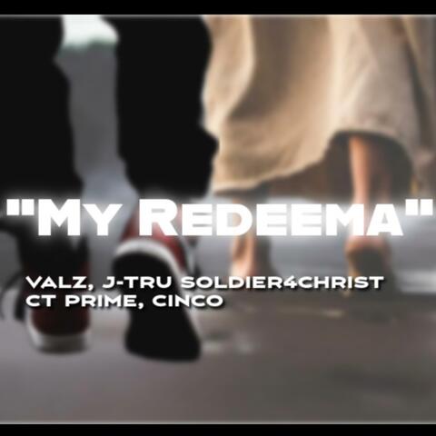 My Redeema (feat. J-Tru Soldier4Christ, CT Prime & Cinco)