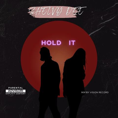 HOLD IT