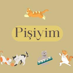 Pişiyim