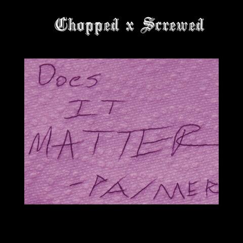Does It Matter? (Chopped x Screwed) (feat. DJ Chrome)