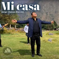 Mi casa (feat. Jorge Chávez Alarcón)