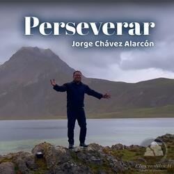 Perseverar (feat. Jorge Chávez Alarcón)