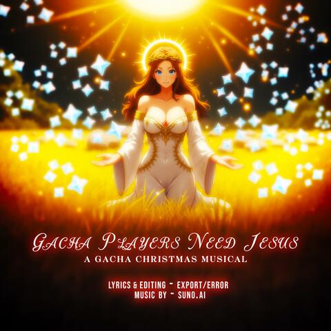 GACHA PLAYERS NEED JESUS (A Gacha Christmas Musical)