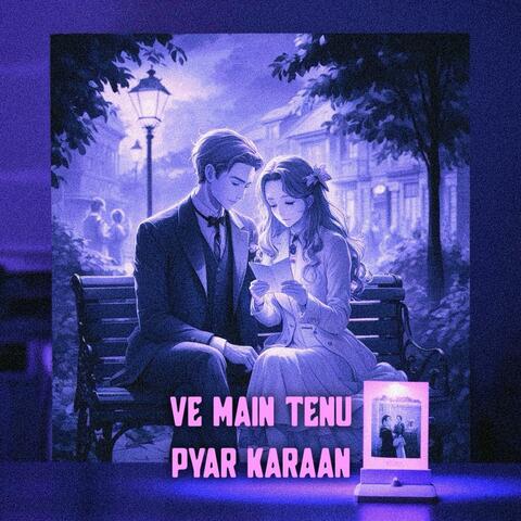 Ve Main Tenu Pyar Karaan