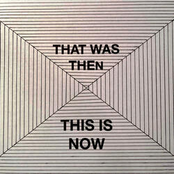 THAT WAS THEN, THIS IS NOW