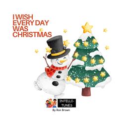 I Wish Every Day Was Christmas