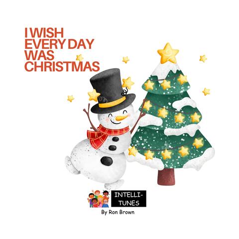 I Wish Every Day Was Christmas