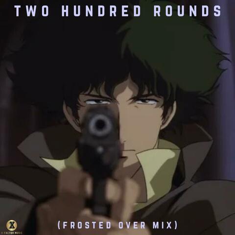 two hundred rounds (Frosted Over Mix) (feat. Mizu)