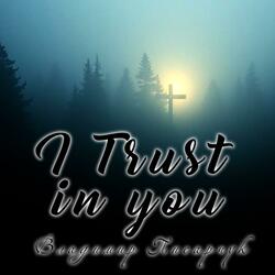 I trust in You