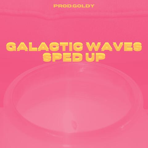 Galactic Waves (Sped Up)